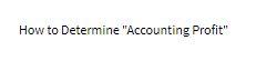 How to Determine "Accounting Profit