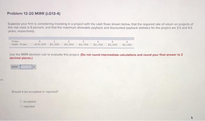 Problem 13-20 MIRR (LG13-4) Suppose your firm is