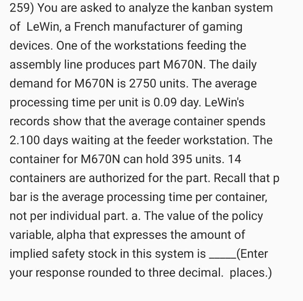 Operations Management 259) You are asked to