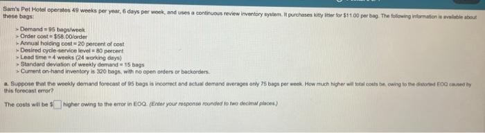 Sam's Pet Hotel operates 49 weeks per year. 6
