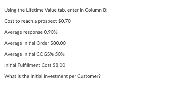 Using the Lifetime Value tab, enter in Column B: