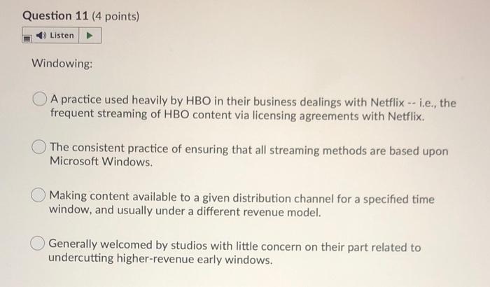 Question 11 (4 points) Listen Windowing: A