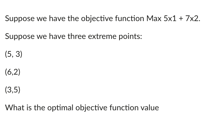 Suppose we have the objective function Max 51+72.