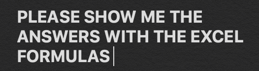 NOTE: Show and use excel formulas for each and