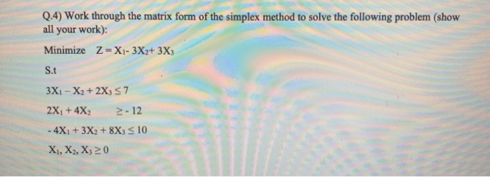 solve by MATRIX FORM OF THE SIMPLEX METHOD Q.4)
