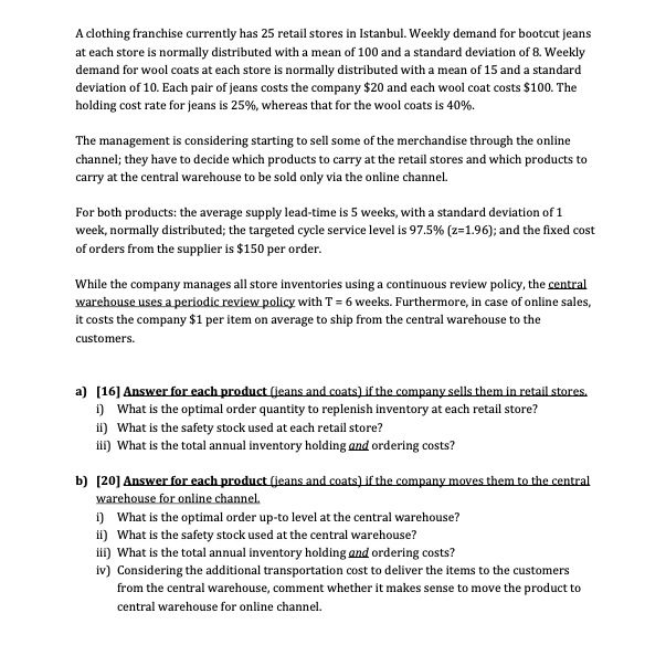 A clothing franchise currently has 25 retail