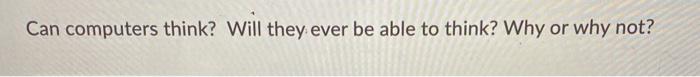 Can computers think? Will they ever be able to