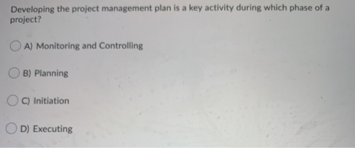 Developing the project management plan is a key