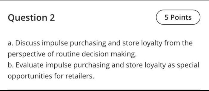 Question 2 5 Points a. Discuss impulse purchasing
