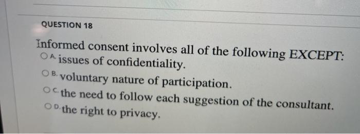 QUESTION 18 Informed consent involves all of the