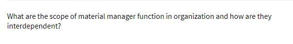 What are the scope of material manager function
