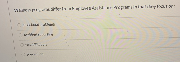 Wellness programs differ from Employee Assistance