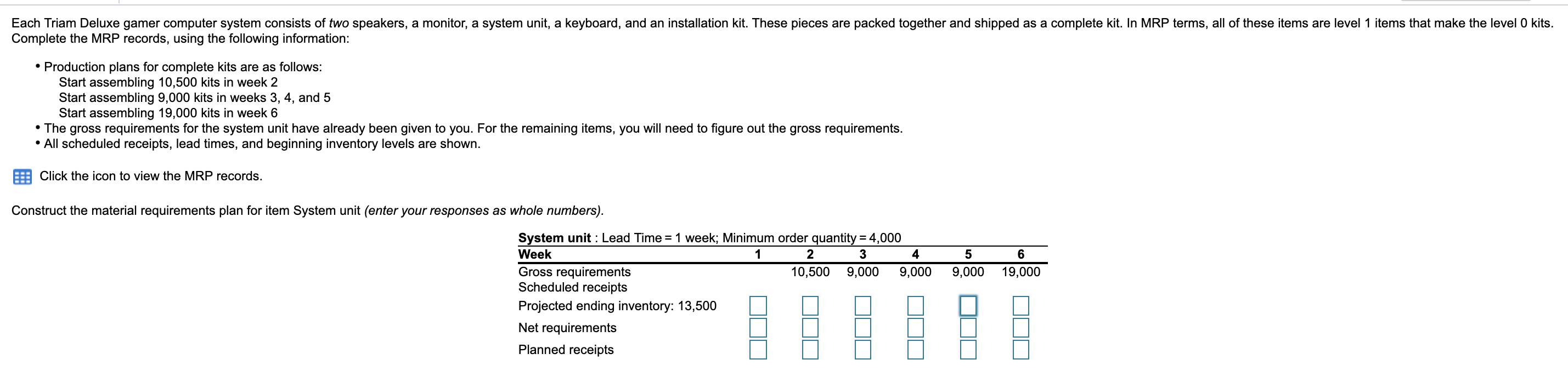 5 6 19,000 9,000 System unit: Lead Time = 1 week;
