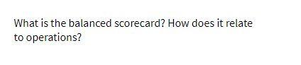 What is the balanced Scorecard? How does it