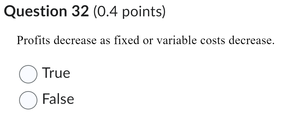Question 32 (0.4 points) Profits decrease as