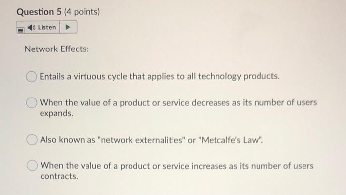 Question 5 (4 points) Listen Network Effects:
