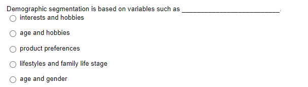 Demographic segmentation is based on variables