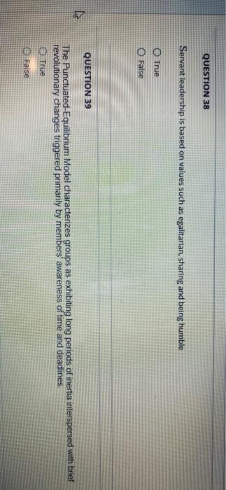 QUESTION 38 Servant leadership is based on values