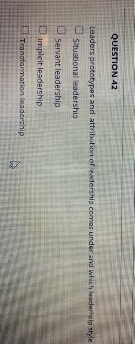 QUESTION 38 Servant leadership is based on values