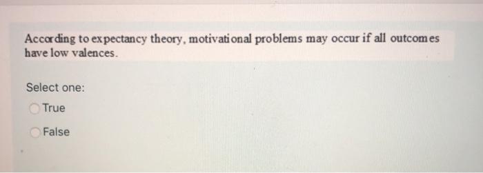 According to expectancy theory, motivational