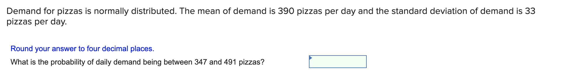 Demand for cheeseburgers is normally distributed.