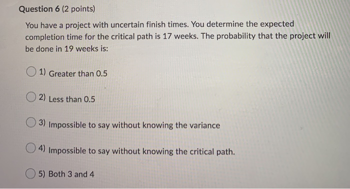 1) 2) Question 6 (2 points) You have a project