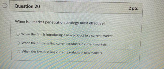Question 20 2 pts When is a market penetration