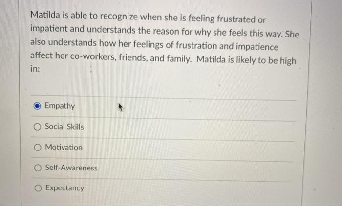 Matilda is able to recognize when she is feeling