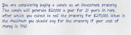 You are considering buying a condo as an