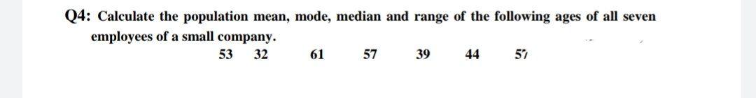 Q4: Calculate the population mean, mode, median