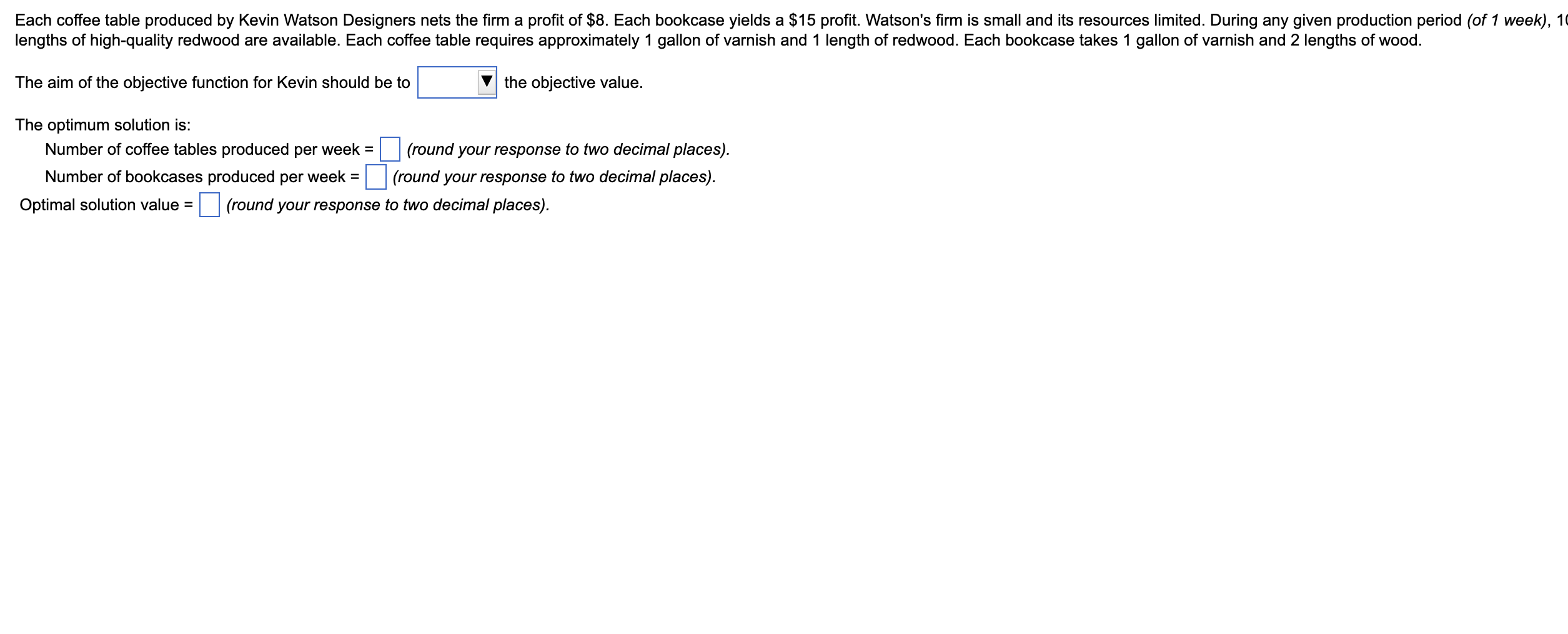 QUESTION 3 Each coffee table produced by Kevin