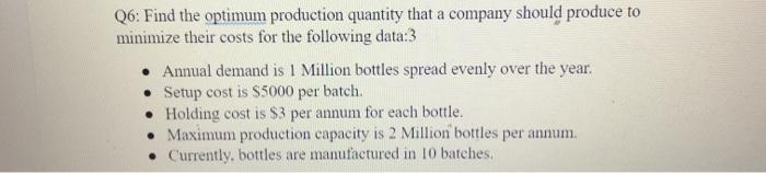 Q6: Find the optimum production quantity that a