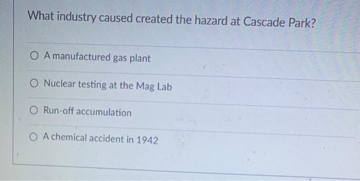 What industry caused created the hazard at