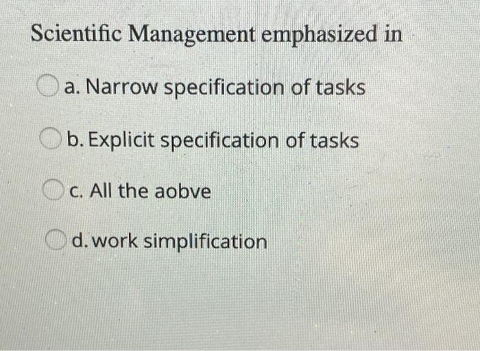 Scientific Management emphasized in a. Narrow