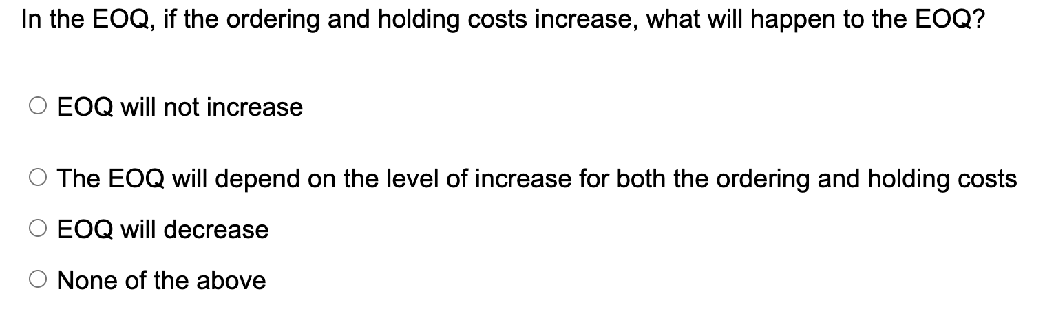 In the EOQ, if the ordering and holding costs