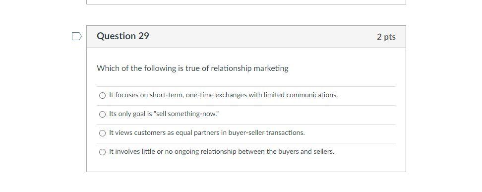 Question 29 2 pts Which of the following is true