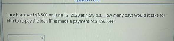 Lucy borrowed $3,500 on June 12, 2020 at 4.5%