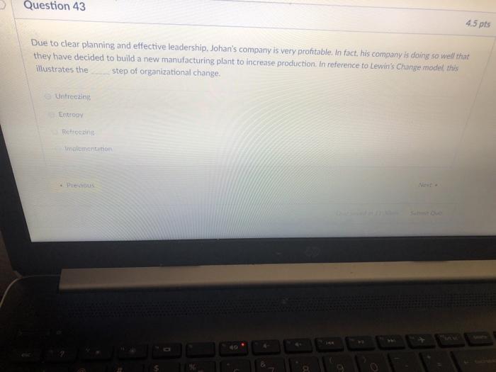 Question 43 4.5 pts Due to clear planning and