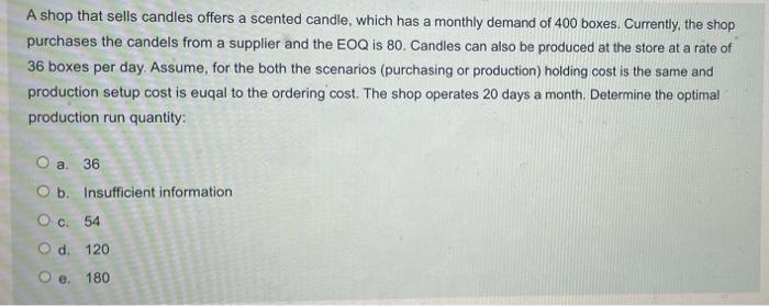 Q 17 A shop that sells candles offers a scented