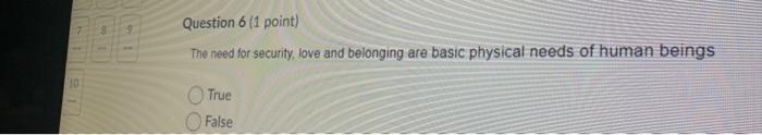 Question 6 (1 point) The need for security, love
