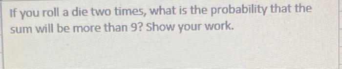 If you roll a die two times, what is the