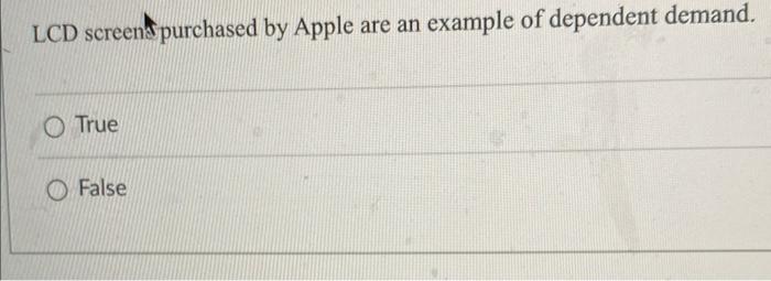 LCD screens purchased by Apple are an example of