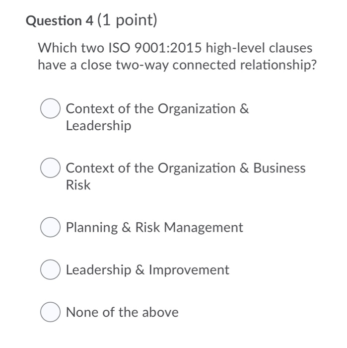 Question 4 (1 point) Which two ISO 9001:2015
