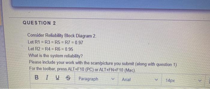 QUESTION 2 Consider Reliability Block Diagram 2.