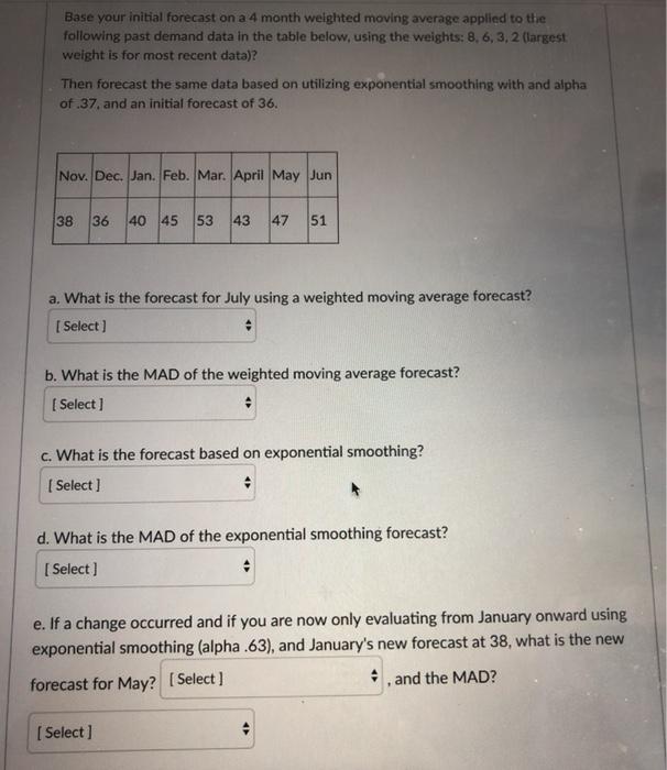 Base your initial forecast on a 4 month weighted