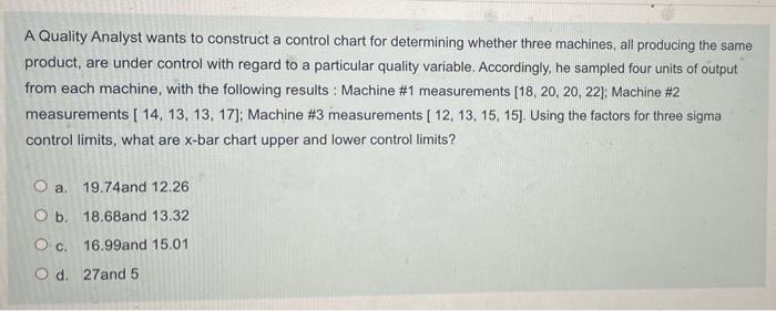 Q 10 A Quality Analyst wants to construct a