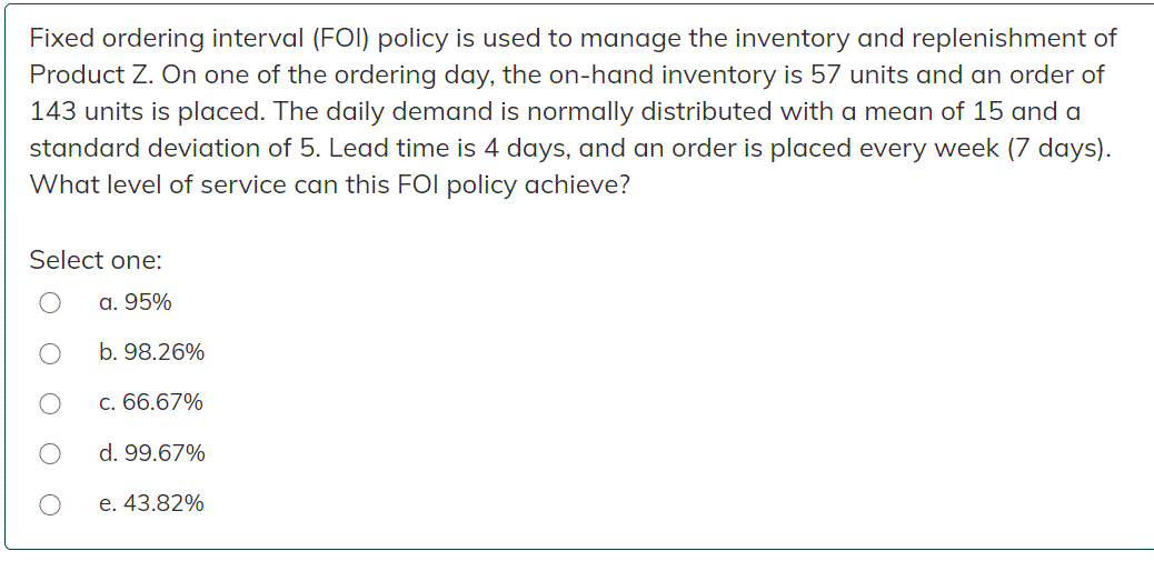 Fixed ordering interval (FOI) policy is used to