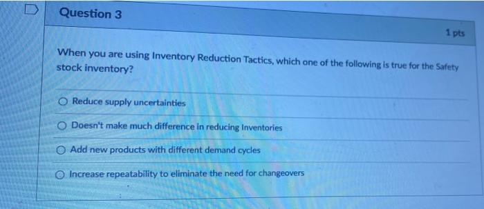 Question 3 1 pts When you are using Inventory