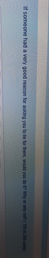 If someone had a very good reason for asking you