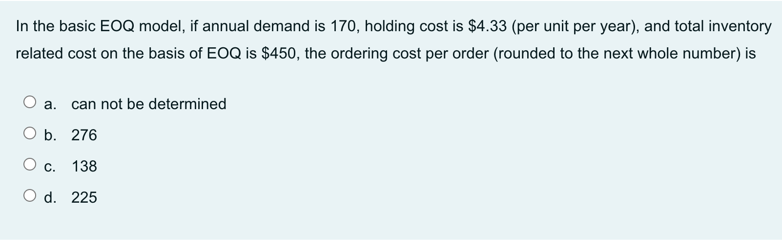 In the basic EOQ model, if annual demand is 170,